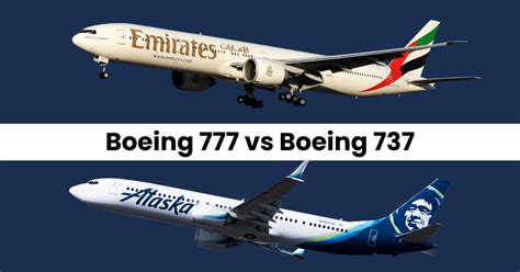 Comparing Boeing 777 vs 737 .